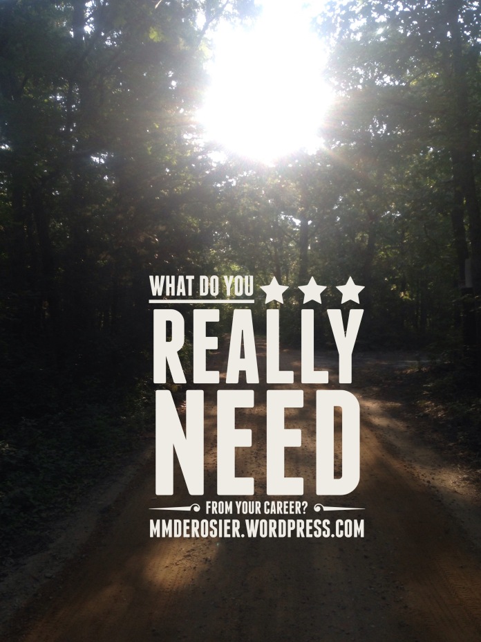What do you really need from your career? mmderosier.wordpress.com